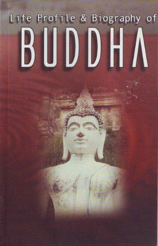 Life Profile and Biography of Buddha