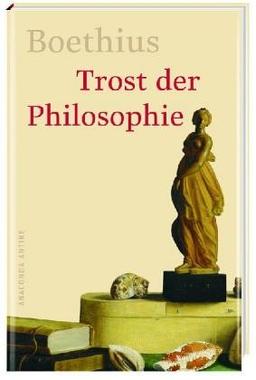 Trost der Philosophie. Zweisprachige Ausgabe Lateinisch-Deutsch