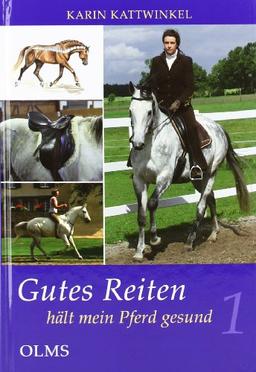 Gutes Reiten hält mein Pferd gesund, Bd.1: Wissen wie der Körper meines Pferdes funktioniert