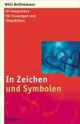 In Zeichen und Symbolen. 60 Ansprachen für Trauungen und Ehejubiläen