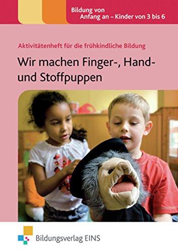 Wir machen Finger-, Hand- und Stoffpuppen: Aktivitätenheft für die frühkindliche Bildung (Aktivitätenhefte für die frühkindliche Bildung, Band 32)