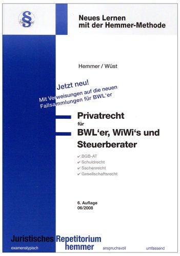 Privatrecht für BWL'er, WiWi`s und Steuerberater: BGB-AT, Schuldrecht, Sachenrecht, Gesellschaftsrecht. Neues Lernen mit der Hemmer-Methode