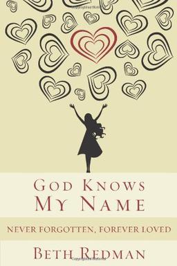 God Knows My Name: Never Forgotten, Forever Loved