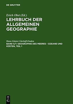 Lehrbuch der Allgemeinen Geographie, Bd.5/1, Geographie des Meeres, Ozeane und Küsten