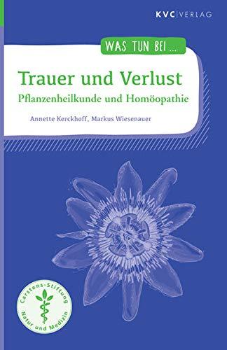 Trauer und Verlust: Pflanzenheilkunde und Homöopathie (Was tun bei)