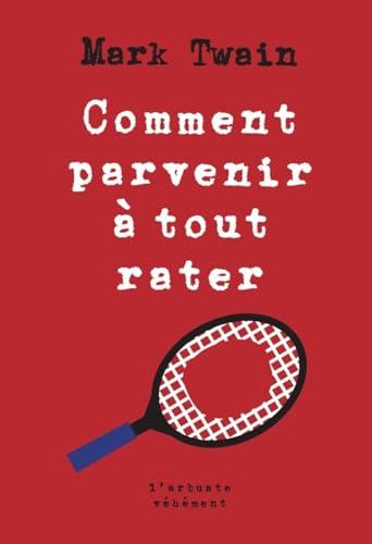 Comment parvenir à tout rater