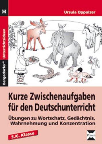 Kurze Zwischenaufgaben für den Deutschunterricht: Übungen zu Wortschatz, Gedächtnis, Wahrnehmung und Konzentration, 5./6. Klasse