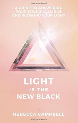 Light Is the New Black: A Guide to Answering Your Soul's Callings and Working Your Light