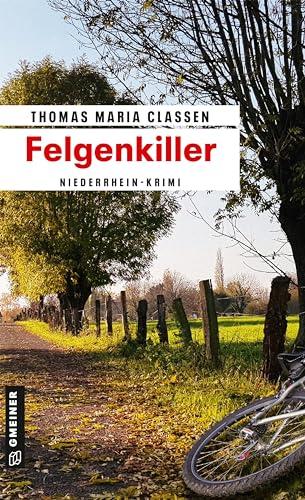 Felgenkiller: Niederrhein-Krimi (Kriminalromane im GMEINER-Verlag)