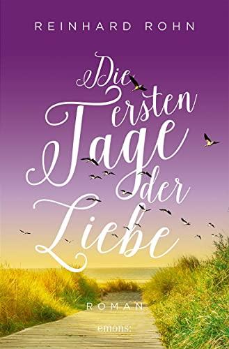 Die ersten Tage der Liebe: Roman