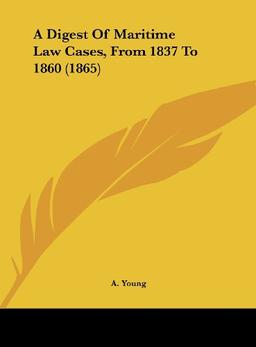 A Digest Of Maritime Law Cases, From 1837 To 1860 (1865)