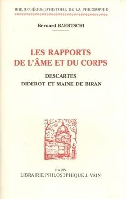 Les Rapports de l'âme et du corps : Descartes, Diderot et Maine de Biran