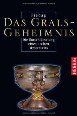 Das Grals-Geheimnis. Die Entschlüsselung eines uralten Mysteriums