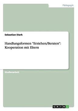 Handlungsformen "Erziehen/Beraten": Kooperation mit Eltern