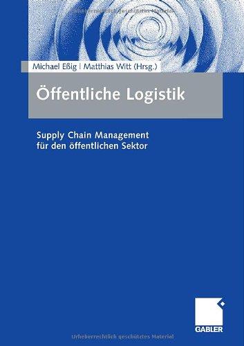 Öffentliche Logistik: Supply Chain Management für den öffentlichen Sektor: Supply Chain Management für Bund, Länder und Kommunen