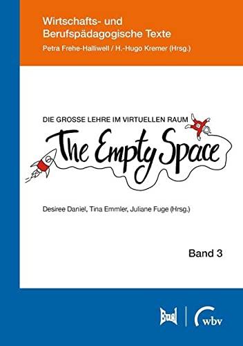 Die große Lehre im virtuellen Raum: The Empty Space (Wirtschafts- und Berufspädagogische Texte)