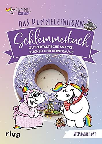 Das Pummeleinhorn-Schlemmerbuch: Glitzertastische Snacks, Kuchen und Keksträume. Mini-Pancakes, Marshmallow Fudge, Sushi, Pop-Tartes, Cheesecakes und ... Norbert, Bisu, Pummelomi, Pummelfee und Kuri