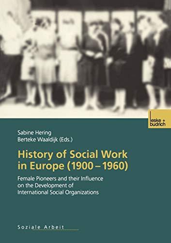 History of Social Work in Europe (1900-1960): Female Pioneers and their Influence on the Development of International Social Organizations