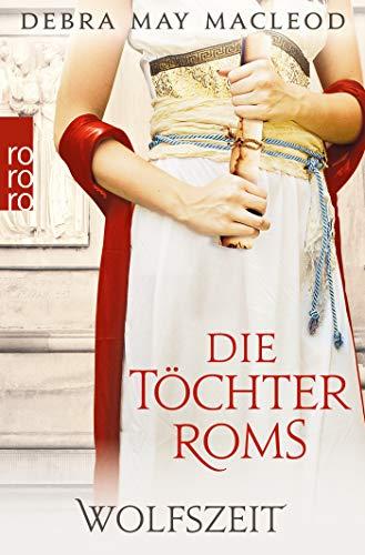 Die Töchter Roms: Wolfszeit (Die Vestalinnen-Reihe, Band 2)