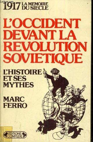 L'occident devant la revolution soviétique : l'histoire et ses mythes