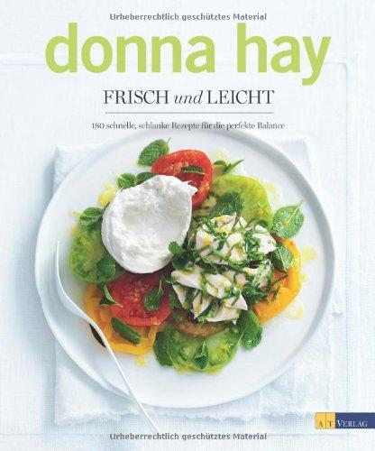 Frisch und leicht. 180 schnelle, schlanke Rezepte für die perfekte Balance: 180 neue Rezepte - gesund, einfach und voller Geschmack