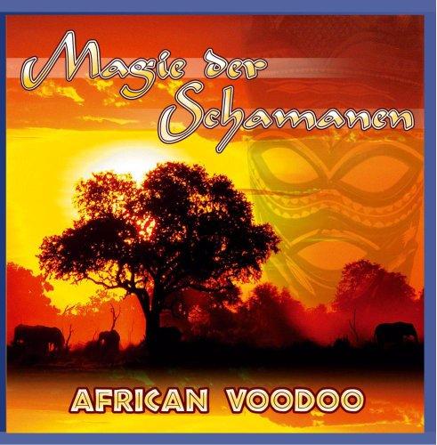 Magie der Schamanen - African Voodoo (Entspannen & Wohlfühlen)