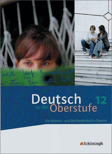 Deutsch in der Oberstufe - Ausgabe Bayern: Schülerbuch 12. Schuljahr