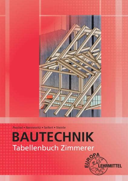 Tabellenbuch Zimmerer: Tabellen - Formeln - Regeln - Bestimmungen