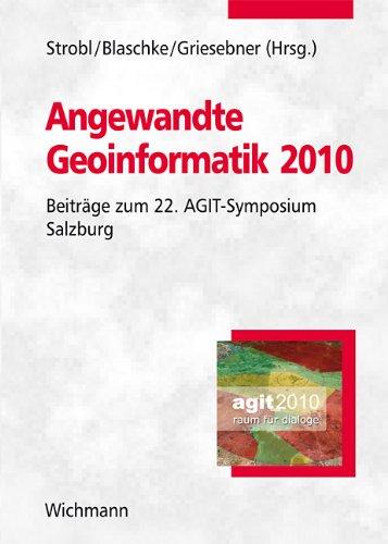 Angewandte Geoinformatik 2010: Beiträge zum 22.AGIT-Symposium Salzburg