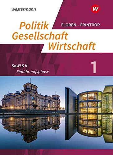 Politik-Gesellschaft-Wirtschaft - Sozialwissenschaften in der gymnasialen Oberstufe - Neubearbeitung: Arbeitsbuch 1: Einführungsphase