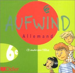 Aufwind, allemand 6e LV1 : CD audio de l'élève