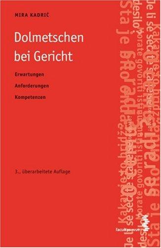 Dolmetschen bei Gericht: Erwartungen - Anforderungen - Kompetenzen