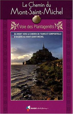 Le chemin du Mont-Saint-Michel vers Saint-Jacques-de-Compostelle : guide pratique du pèlerin : à pied du mont à Saint-Jean-d'Angély