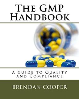 The GMP Handbook: A Guide to Quality and Compliance