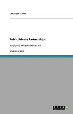 Public Private Partnerships: Inhalt und kritische Diskussion