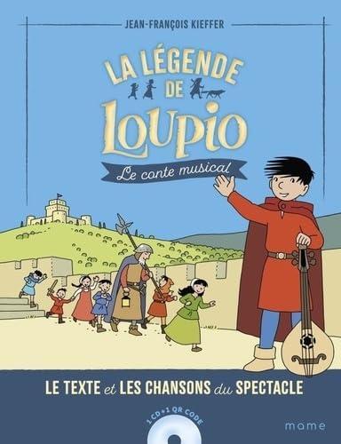 La légende de Loupio : le conte musical : le texte et les chansons du spectacle