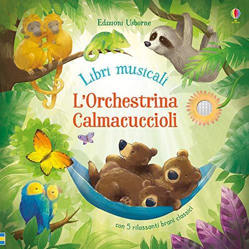 L'orchestrina calmacuccioli. Libro sonoro. Ediz. a colori (Libri musicali)