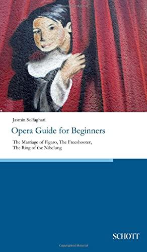 Opera Guide for Beginners: The Marriage of Figaro, The Freeshooter, The Ring of the Nibelung