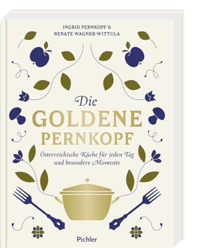 Die Goldene Pernkopf: Österreichische Küche für jeden Tag und besondere Momente