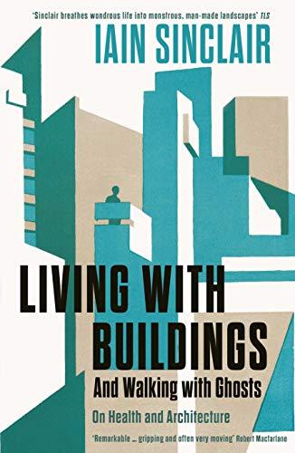 Sinclair, I: Living with Buildings (Wellcome Collection)