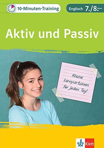 Klett Das 10-Minuten-Training Englisch Grammatik Aktiv und Passiv 7./8. Klasse: Kleine Lernportionen für jeden Tag