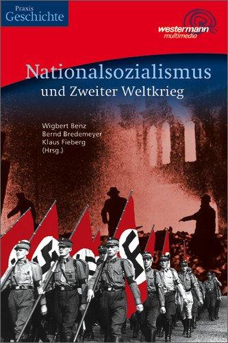 Nationalsozialismus und Zweiter Weltkrieg. Beiträge, Materialien, Dokumente auf CD-ROM: Praxis Geschichte: Nationalsozialismus