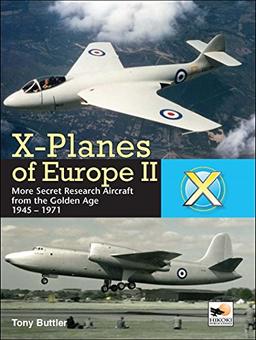 X-Planes of Europe II: Military Prototype Aircraft from the Golden Age: Military Prototype Aircraft from the Golden Age 1945-1974