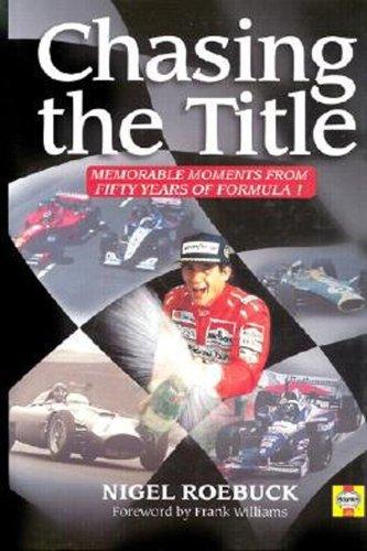 Chasing the Title: Fifty Years of Formula 1: Memorable Moments from Fifty Years of Formula 1