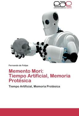 Memento Mori: Tiempo Artificial, Memoria Protésica: Tiempo Artificial, Memoria Protésica