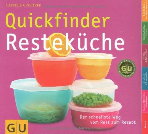 Quickfinder Resteküche: Der schnellste Weg vom Rest zum Rezept (GU Autoren-Kochbücher)