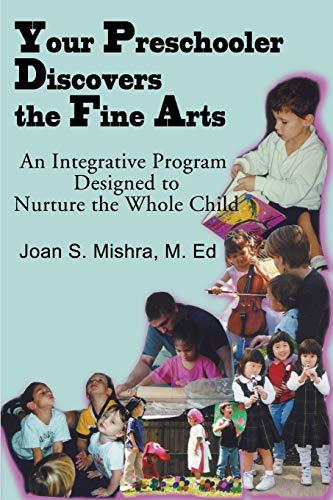 Your Preschooler Discovers the Fine Arts: An Integrative Program Designed to Nurture the Whole Child