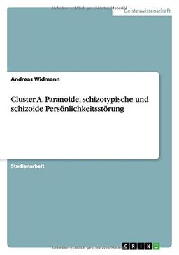 Cluster A. Paranoide, schizotypische und schizoide Persönlichkeitsstörung