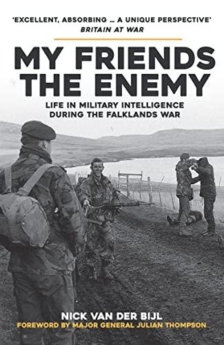 My Friends, the Enemy: Life in Military Intelligence During the Falklands War