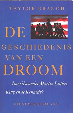 De geschiedenis van een droom: Amerika onder Martin Luther King en de Kennedy's